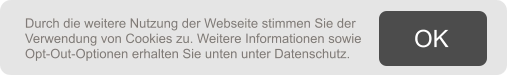Durch die weitere Nutzung der Webseite stimmen Sie der  Verwendung von Cookies zu. Weitere Informationen sowieOpt-Out-Optionen erhalten Sie unten unter Datenschutz. OK